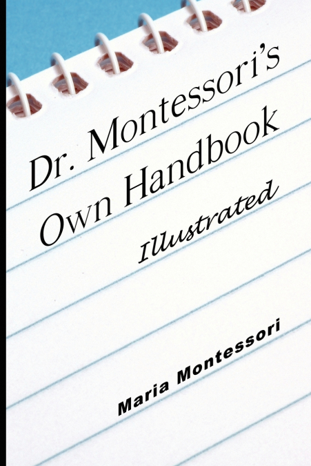 Dr. Montessori’s Own Handbook - Illustrated