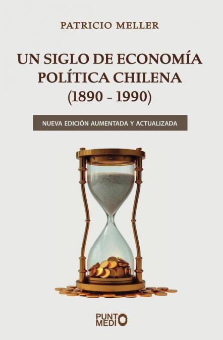 Un Siglo de Economía Política Chilena (1890-1990)