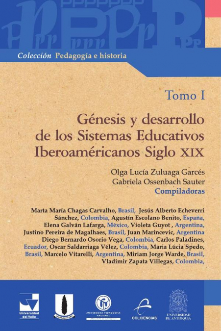 Génesis y desarrollo de los Sistemas Educativos Iberoamericanos Siglo XIX Tomo I