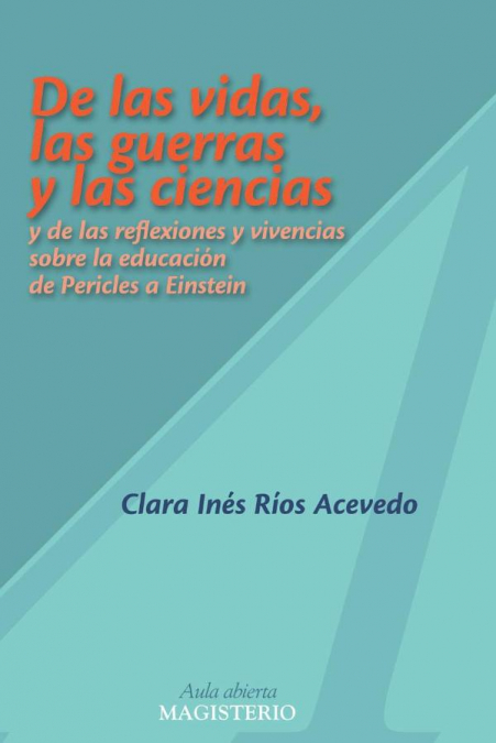 De las vidas, las guerras y las ciencias y de las reflexiones y vivencias sobre la educación de Pericles a Einstein