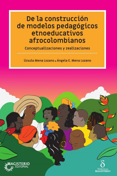 De la construcción de modelos pedagógicos etnoeducativos afrocolombianos.