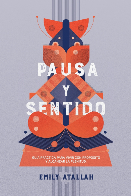 Pausa y Sentido. Guía práctica para vivir con propósito y alcanzar la plenitud