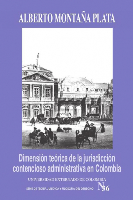 Dimensión teórica de la jurisdicción contencioso administrativa en Colombia