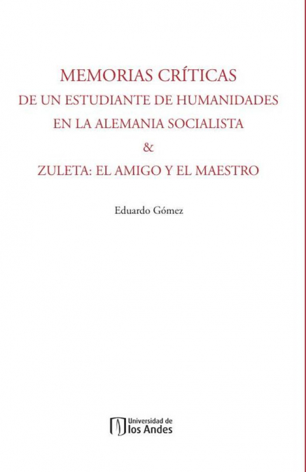 Memorias Críticas de un estudiante de humanidades en la Alemania Socialista & Zuleta