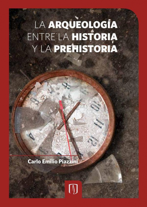 La arqueología entre la historia y la prehistoria