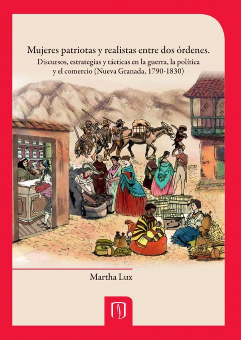 Mujeres patriotas y realistas entre dos órdenes