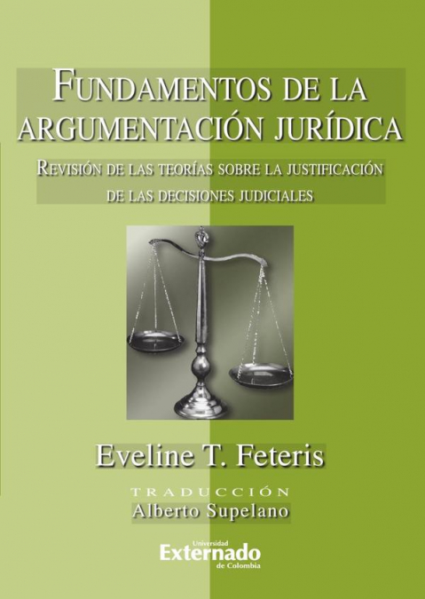 Fundamentos de la argumentación jurídica. Revisión de las teorías sobre la justificación de las decisiones judiciales