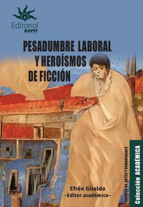 Pesadumbre laboral y heroísmos de ficción.