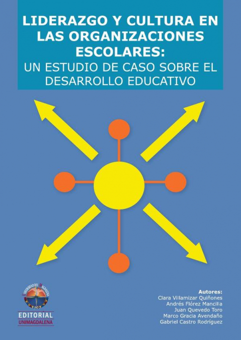 Liderazgo y cultura en las organizaciones escolares: un estudio de caso sobre el desarrollo educativo