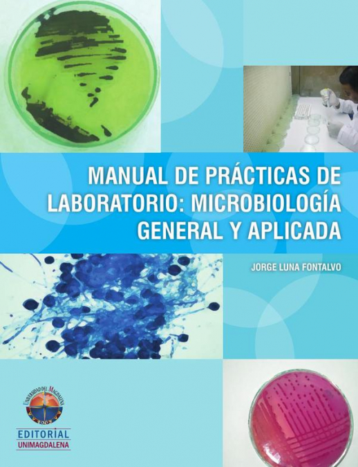 Manual de prácticas de laboratorio: microbiología general y aplicada