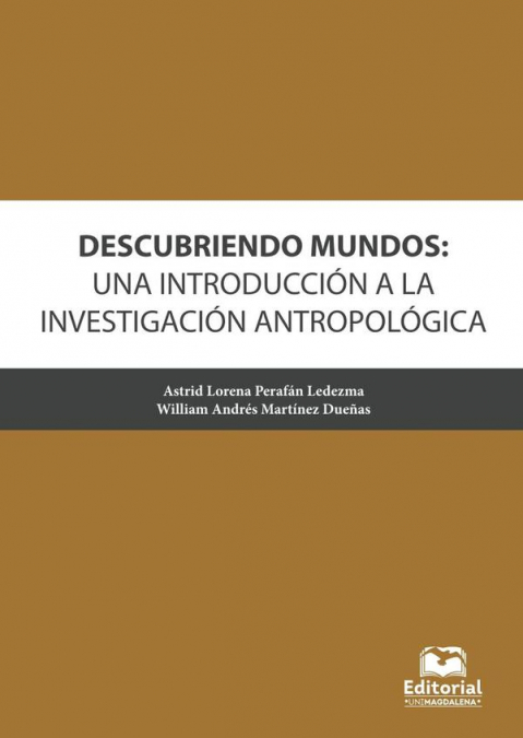 Descubriendo mundos: una introducción a la investigación antropológica