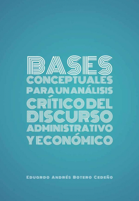 Bases conceptuales para un análisis crítico del discurso administrativo y económico