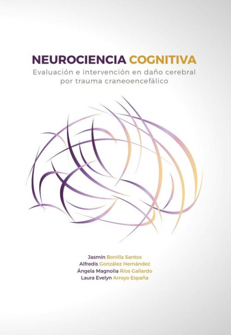 Neurociencia cognitiva. Evaluación e intervención en daño cerebral por trauma craneoencefálico