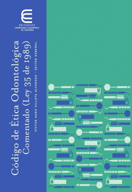 Código de Ética Odontológica Comentado (Ley 35 de 1989)