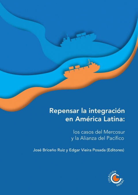 Repensar la integración en América Latina: los casos del Mercosur y la Alianza del Pacífico
