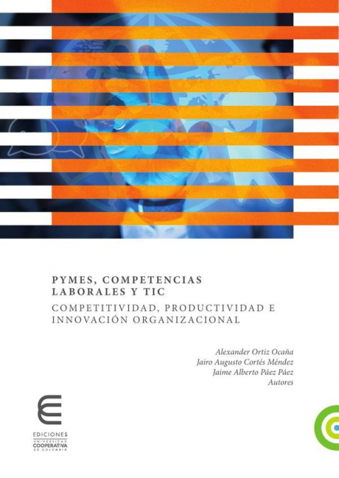 Pymes, competencias laborales y TIC competitividad, productividad e innovaciòn organizacional