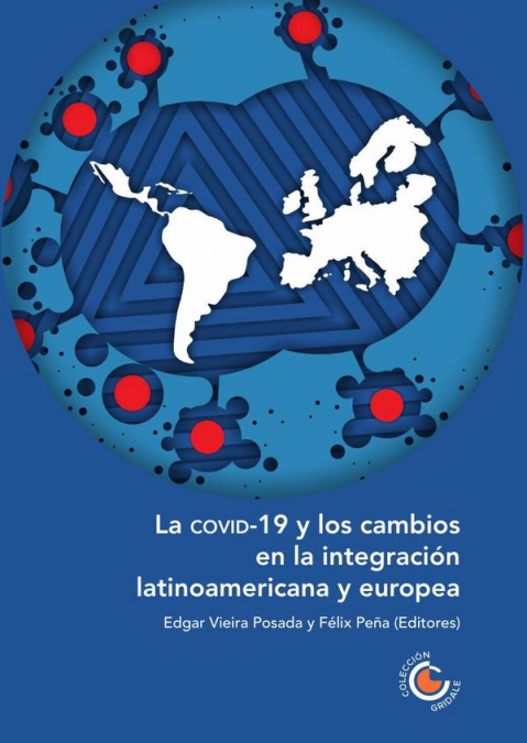 La COVID-19 y los cambios en la integración latinoamericana y europea