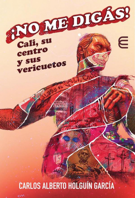 ¡No me digás! Cali, su centro y sus vericuetos