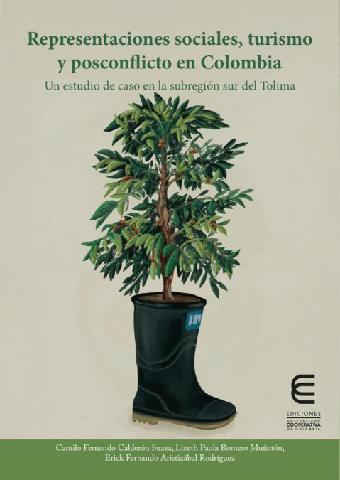 Representaciones sociales, turismo y posconflicto en Colombia - Un estudio de caso en la subregión sur del Tolima