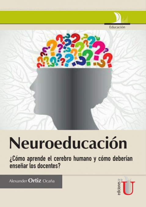 Neuroeducación ¿Cómo aprende el cerebro humano y cómo deberían enseñar los docentes?