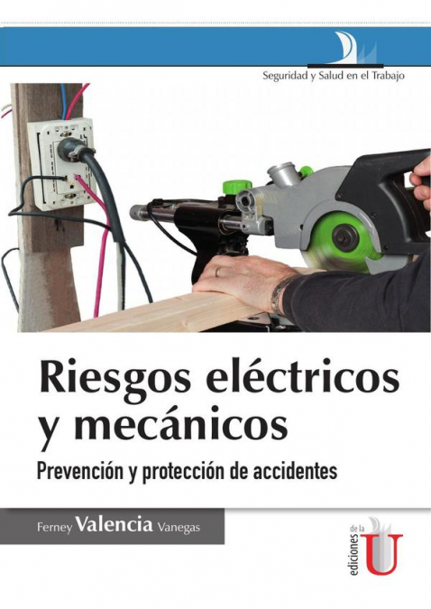 Riesgos eléctricos y mecánicos. 2 Ed., prevención y protección de accidentes