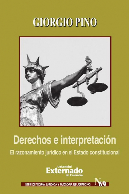 Derechos e interpretación. Razonamiento jurídico en el Estado constitucional