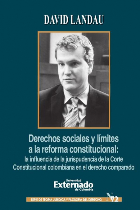 Derechos sociales y límites a la reforma constitucional: la influencia de la jurisprudencia de la Corte Constitucional Colombiana en el derecho comparado