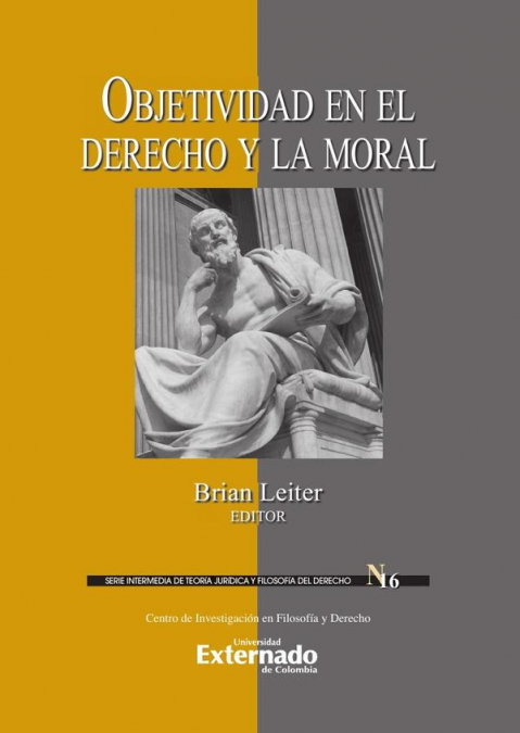 Objetividad en el derecho y la moral. Serie intermedia de teoría jurídica y filosofía del derecho N.° 16
