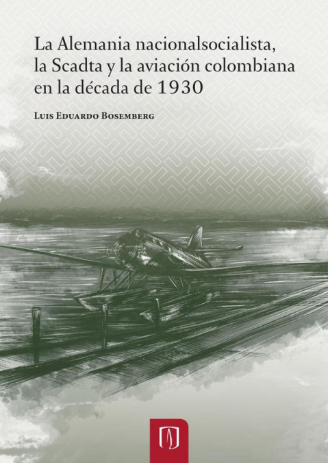 La Alemania nacionalsocialista, la Scadta y la aviación colombiana en la década de 1930