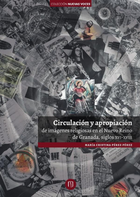 Circulación y apropiación de imágenes religiosas en el Nuevo Reino de Granada, siglos XVI-XVIII