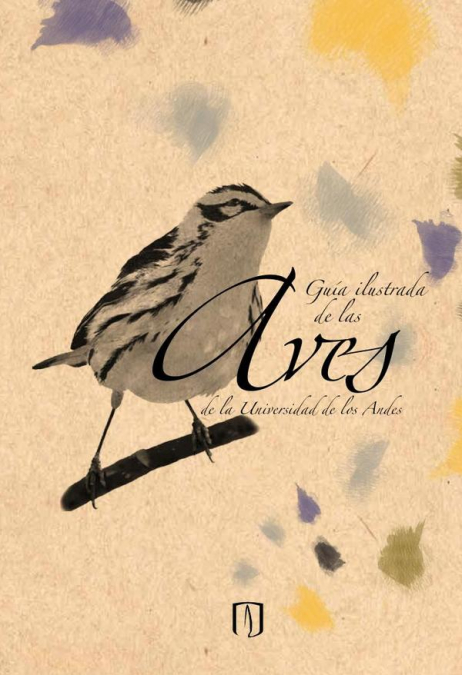 Guía ilustrada de las aves de la Universidad de los Andes