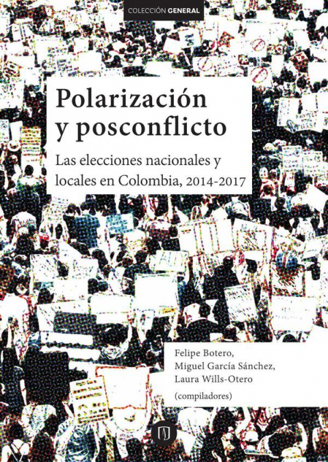 Polarización y posconflicto. Las elecciones nacionales y locales en Colombia, 2014-2017