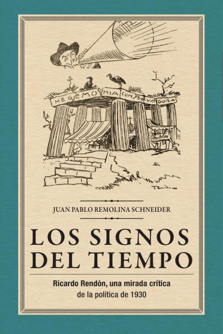 Los signos del tiempo: Ricardo Rendón, una mirada crítica de la política de 1930