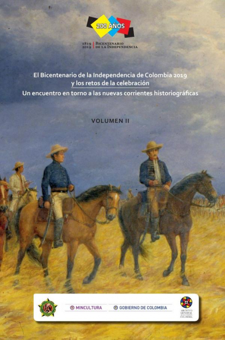 El Bicentenario de la Independencia de Colombia 2019 y los retos de la celebración. Volumen 2.