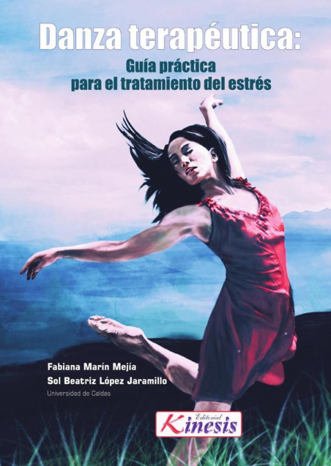 Danza terapéutica: Guía práctica para el tratamiento del estrés