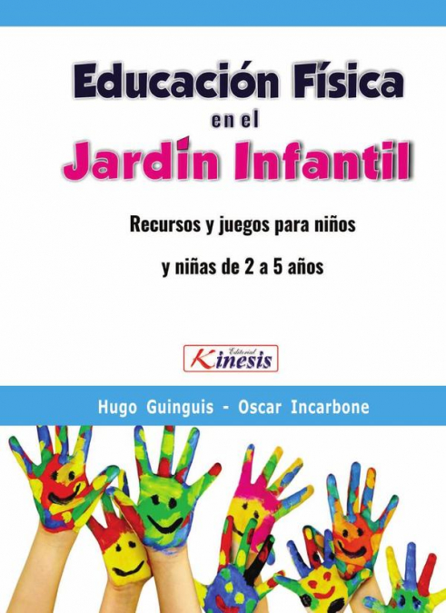Educación física en el Jardin infantil. Recursos y juegos para niños y niñas de 2 a 5 años