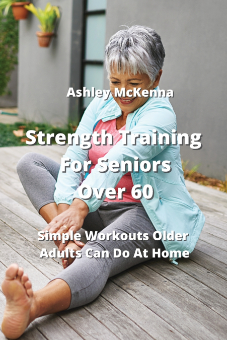 Strength Training For Seniors Over 60