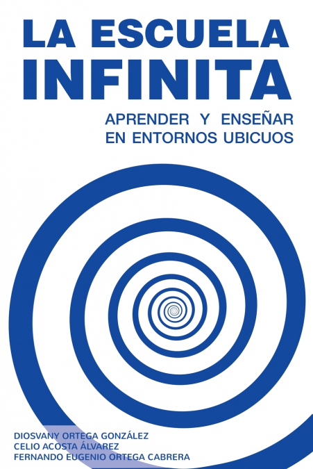 La escuela Infinita. Aprender y enseñar en entornos ubicuos