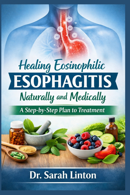 Healing Eosinophilic Esophagitis Naturally and Medically