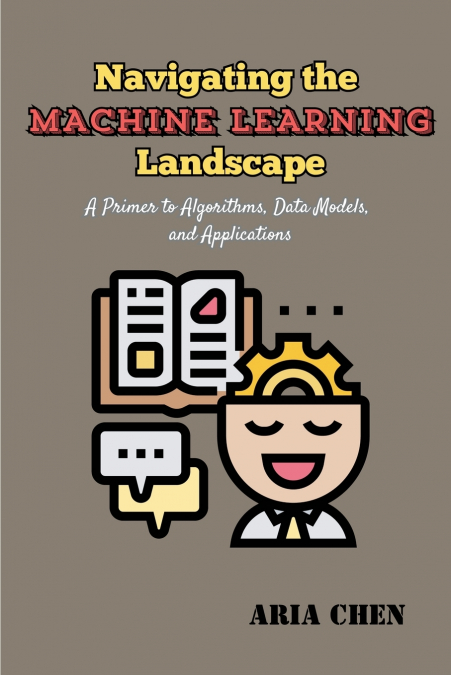 Navigating  the Machine  Learning  Landscape