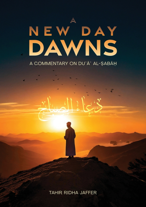 A New Day Dawns A Commentary on Duʿaʾ al-Sabah