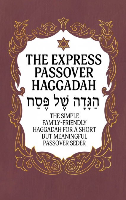 Haggadah for Passover - The Express Passover Haggadah