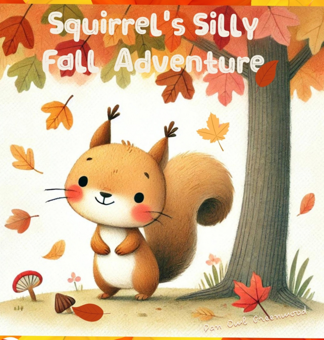 Squirrel’s Silly Fall Adventure