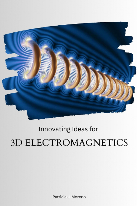 Innovating Ideas for 3D Electromagnetics