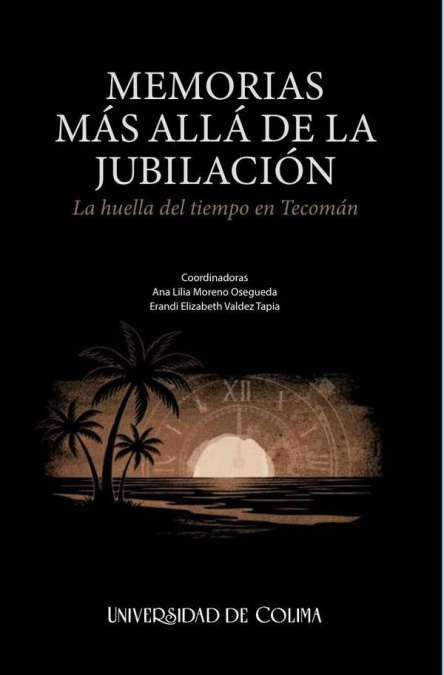 Memorias más allá de la jubilación. La huella del tiempo en Tecomán