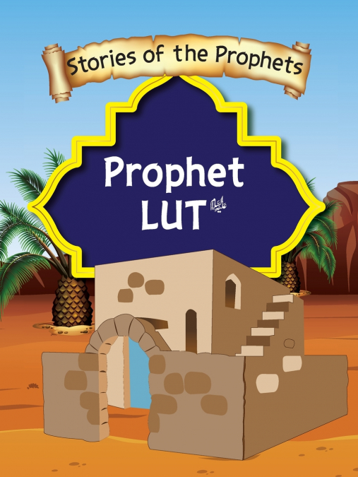 Stories Of The Prophet - Prophet Lut عَلَیهِ‌السَّلام