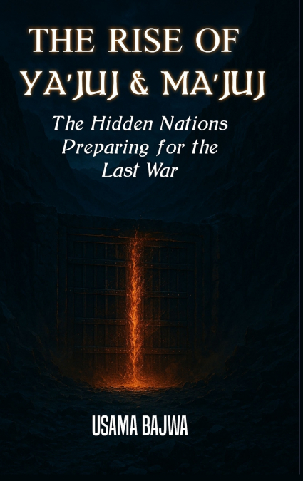 THE RISE OF YA’JUJ & MA’JUJ