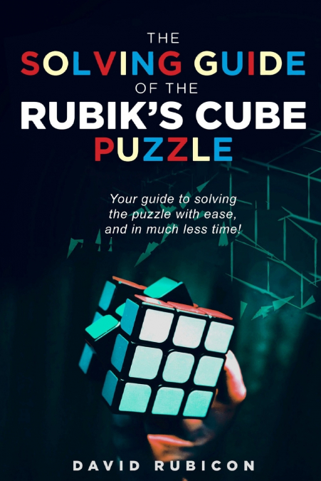The Solving Guide of the Rubik’s Cube Puzzle