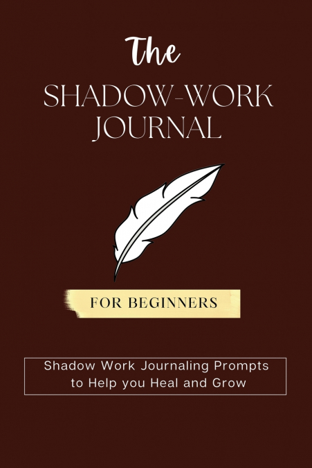 The Shadow Work Journal For Beginners