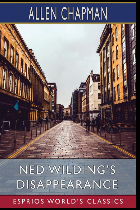 Ned Wilding’s Disappearance (Esprios Classics)